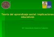 Teoría del aprendizaje social: implicaciones educativas Mª Inmaculada Ramírez Salguero