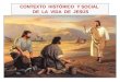 CONTEXTO HISTÓRICO Y SOCIAL DE LA VIDA DE JESÚS. Ubicación histórica