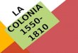 LA COLONIA 1550-1810. INSTANCIA VERIFICADORA La Identificación y comparación de las características de la organización social en las colonias portuguesas,