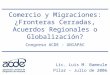 Comercio y Migraciones: ¿Fronteras Cerradas, Acuerdos Regionales o Globalización? Lic. Luis M. Bameule Pilar – Julio de 2006 Congreso ACDE - UNIAPAC