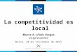 La competitividad es local Marco A. Llinás Vargas Vicepresidente Neiva, 20 de noviembre de 2014