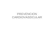 PREVENCION CARDIOVASDCULAR. PREVENCION CARDIOVASCULAR Con la prevención se busca disminuir el riesgo cardiovascular de sufrir un evento isquemico en miocardio