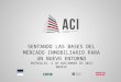 ACI | Pág 1 SENTANDO LAS BASES DEL MERCADO INMOBILIARIO PARA UN NUEVO ENTORNO MIÉRCOLES, 6 DE NOVIEMBRE DE 2013 MADRID