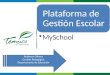 Plataforma de Gestión Escolar MySchool Robinson Olivera Gestión Pedagógica Departamento de Educación