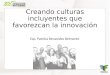 Creando culturas incluyentes que favorezcan la innovación Esp. Patricia Benavides Belmonte