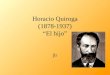 Horacio Quiroga (1878-1937) “El hijo” jlr. SIGLO XX: Horacio Quiroga, Uruguay (1878-1937) “El hijo”, (1928) de la colección Más allá (1935)