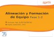 Alineación y Formación de Equipo Fase 1-2 ▋ Facilitador: Mgtr. Julio Gutiérrez ▋ Bogotá, septiembre, 2013
