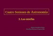 Cuatro Sesiones de Astronomía 3. Las estrellas Alberto Carramiñana Alonso Liceo Ibero Mexicano, 16 agosto 2002