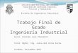 Universidad Nacional de Córdoba Facultad de Ciencias Exactas, Físicas y Naturales Escuela de Ingeniería Industrial Trabajo Final de Grado Ingeniería Industrial