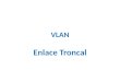 VLAN Enlace Troncal. Un enlace troncal es un enlace punto a punto entre dos dispositivos de red que lleva información más de una VLAN