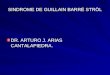 SINDROME DE GUILLAIN BARRÉ STRÖL DR. ARTURO J. ARIAS CANTALAPIEDRA