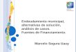 Endeudamiento municipal, alternativas de solución, análisis de casos. Fuentes de Financiamiento. Marcelo Segura Uauy