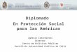 Diplomado En Protección Social para las Américas Ignacio Irarrázaval Director Centro de Políticas Públicas Pontificia Universidad Católica de Chile