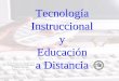 Tecnología Instruccional y Educación a Distancia Tecnología Instruccional y Educación a Distancia