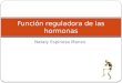 Nataly Espinosa Manzo Función reguladora de las hormonas