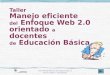 Taller Manejo Eficiente del Enfoque Web 2.0 Alumno: Nabor C. Ruiz Martínez Taller Manejo eficiente del Enfoque Web 2.0 orientado a docentes de Educación