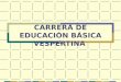 CARRERA DE EDUCACIÓN BÁSICA VESPERTINA. HISTORIA DE LA CARRERA La Carrera de Pedagogía en Educación Básica Vespertina fue creada a instancias del Decreto