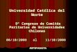 Universidad Católica del Norte 9° Congreso de Comités Paritarios de Universidades Chilenas 08/10/2008 al 11/10/2008 ANTOFAGASTA