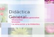 Didáctica General Consideraciones generales Elementos División La educación y la Didáctica