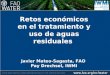 Retos económicos en el tratamiento y uso de aguas residuales Javier Mateo-Sagasta, FAO Pay Drechsel, IWMI