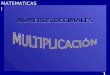 MATEMATICAS I NÚMEROS DECIMALES 1 MATEMATICAS I PRODUCTO DE DOS DECIMALES Modelo de áreas 0.3 0.5 2