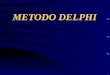 METODO DELPHI Antecedentes históricos Delfos, oráculos, Apolo y Pitia. Método de pronóstico cualitativo,