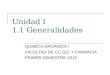 Unidad I 1.1 Generalidades QUIMICA ORGANICA I FACULTAD DE CC.QQ. Y FARMACIA PRIMER SEMESTRE 2015