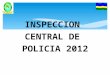 INSPECCION CENTRAL DE POLICIA 2012. REGISTRANDO EL CAMBIO JUSTICIA CONVIVENCIA Y SEGURIDAD CIUDADANA AÑO 2012 DILIGENCIAS RECEPCIONADAS DURANTE EL AÑO