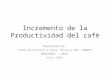 Incremento de la Productividad del café Responsables: Junta Directiva y Área Técnica APC JUMARP AMAZONAS - PERÚ Julio 2011