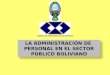 LA ADMINISTRACIÓN DE PERSONAL EN EL SECTOR PÚBLICO BOLIVIANO LA ADMINISTRACIÓN DE PERSONAL EN EL SECTOR PÚBLICO BOLIVIANO