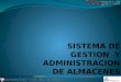 SISTEMA DE GESTION Y ADMINISTRACION DE ALMACENES SISTEMA QUE PERMITE LA ADMINISTRACION Y AUTOMATIZACIÓN DE ALMACENES. AUTOMATIZACION DE LAS OPERACIONES