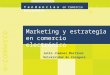 Curso T e n d e n c i a s en Comercio Electrónico J a c a e-commerce Marketing y estrategia en comercio electrónico Julio Jiménez Martínez Universidad