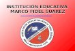 INSTITUCIÓN EDUCATIVA MARCO FIDEL SUÁREZ 