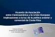 Acuerdo de Asociación entre Centroamérica y la Unión Europea: Implicaciones a la luz de la política exterior y comercial de Costa Rica Roberto Echandi