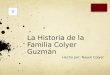 La Historia de la Familia Colyer Guzmán Hecho por: Nayeli Colyer