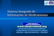 Sistema Integrado de Información de Medicamentos  FEDERACION MEDICA COLOMBIANA Colegio Médico de Cundinamarca y Bogotá IAEGSSS + MED-INFORMATICA