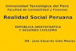 Universidad Tecnológica del Perú Facultad de Contabilidad y Finanzas Realidad Social Peruana REPÚBLICA ARISTOCRÁTICA Y SEGUNDO CIVILISMO DR. José Eduardo