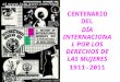CENTENARIO DEL DÍA INTERNACIONAL POR LOS DERECHOS DE LAS MUJERES1911-2011