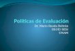 Dr. Mario Rueda Beltrán IISUE/ SES/ UNAM. Propósitos fortalecer una cultura de evaluación más participativa y a proporcionar elementos para alentar trabajos