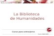 La Biblioteca de Humanidades Curso para extranjeros Curso 2008-2009