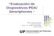 “Evaluación de Dispositivos PDA/ Smartphones ” María José Harreguy majoh10@hotmail.com Tutor: Lic. Pablo Lena (MBA) Octubre 2009
