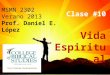 MSMN 2302 Verano 2013 Prof. Daniel E. López Clase #10 Vida Espiritual
