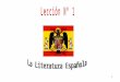 1. 2 La literatura española comprende todas las expresiones escritas en lengua romance castellana dentro de España. No deben considerarse dentro de este