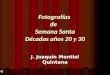 Fotografías de Semana Santa Décadas años 20 y 30 J. Joaquín Montiel Quintana
