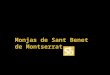 Monjas de Sant Benet de Montserrat Para SIEMPRE Los sonidos de “ LA ETERNIDAD ” de Vangelis nos invitan a meditar en la VIDA que no SE ACABA