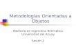 Metodologías Orientadas a Objetos Maestría de Ingeniería Telemática Universidad del Azuay Sesión 2