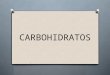 CARBOHIDRATOS. ¿Dónde encontramos carbohidratos?