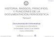 2º Periodismo Documentación Informativa David Rodríguez Mateos - 2004 HISTORIA, RASGOS, PRINCIPIOS, Y FUNCIONES DE LA DOCUMENTACIÓN PERIODÍSTICA Tema 2