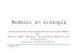 Modelos en ecología Estoy basando esta presentación principalmente en: Pearson 2008. Species’ Distribution Modeling for Conservation Educators and Practitioners