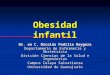 Obesidad infantil Dr. en C. Nicolás Padilla Raygoza Departamento de Enfermería y Obstetricia División Ciencias de la Salud e Ingenierías Campus Celaya